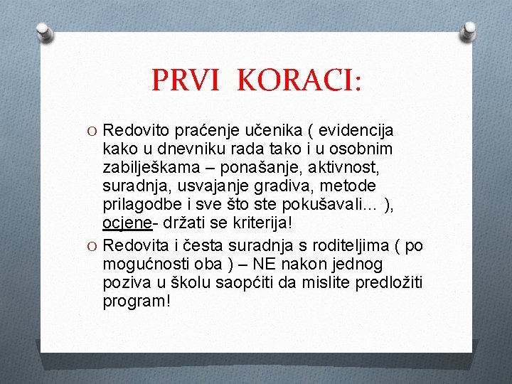 PRVI KORACI: O Redovito praćenje učenika ( evidencija kako u dnevniku rada tako i