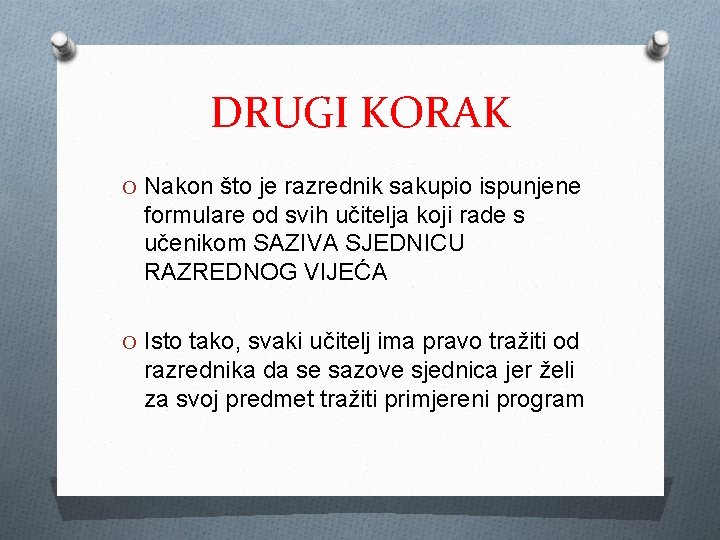 DRUGI KORAK O Nakon što je razrednik sakupio ispunjene formulare od svih učitelja koji