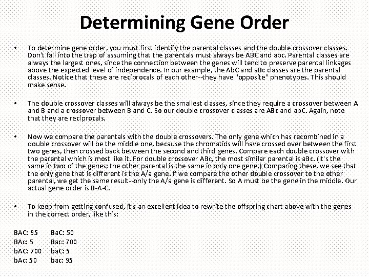 Determining Gene Order • To determine gene order, you must first identify the parental