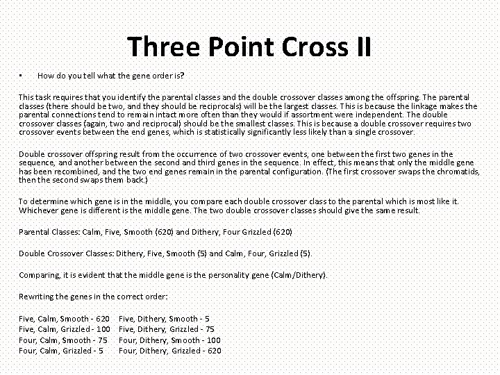 Three Point Cross II • How do you tell what the gene order is?