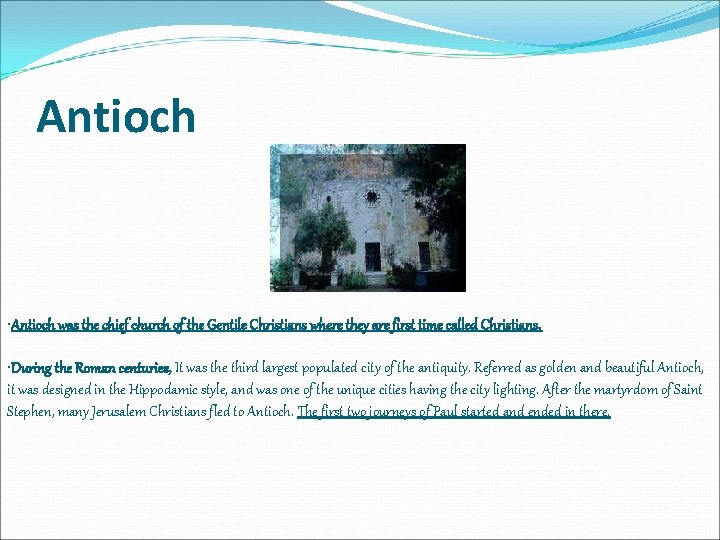 Antioch • Antioch was the chief church of the Gentile Christians where they are