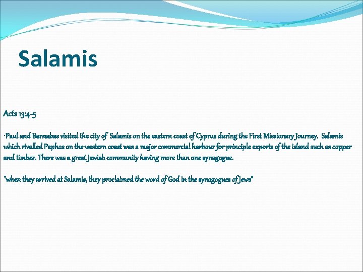 Salamis Acts 13: 4 -5 • Paul and Barnabas visited the city of Salamis