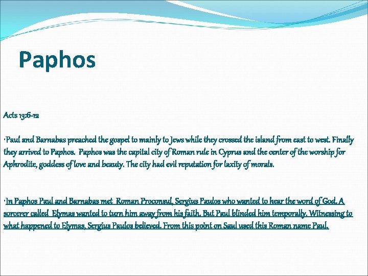 Paphos Acts 13: 6 -12 • Paul and Barnabas preached the gospel to mainly