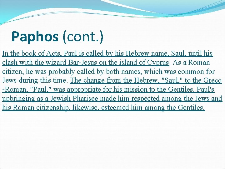 Paphos (cont. ) In the book of Acts, Paul is called by his Hebrew