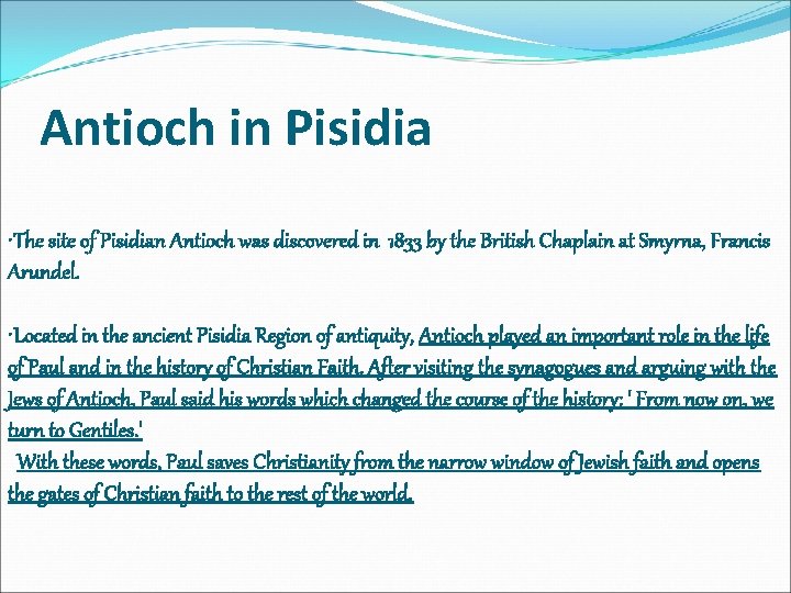 Antioch in Pisidia • The site of Pisidian Antioch was discovered in 1833 by