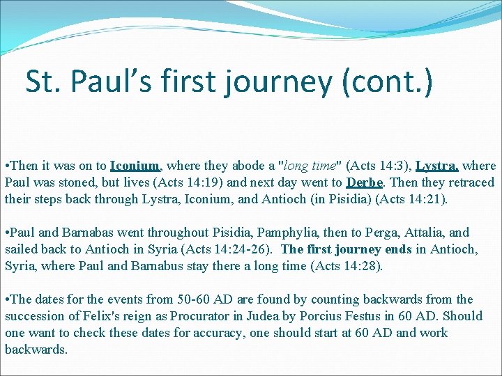 St. Paul’s first journey (cont. ) • Then it was on to Iconium, where
