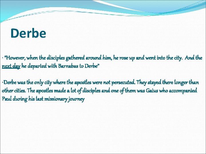 Derbe • “However, when the disciples gathered around him, he rose up and went