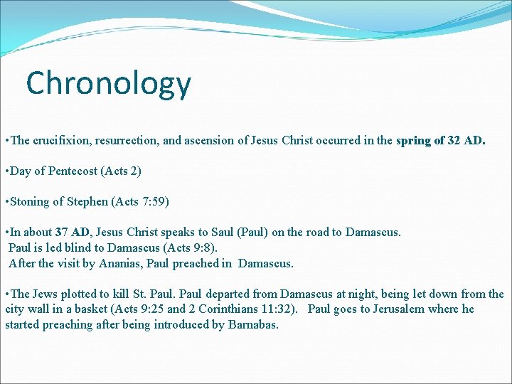 Chronology • The crucifixion, resurrection, and ascension of Jesus Christ occurred in the spring