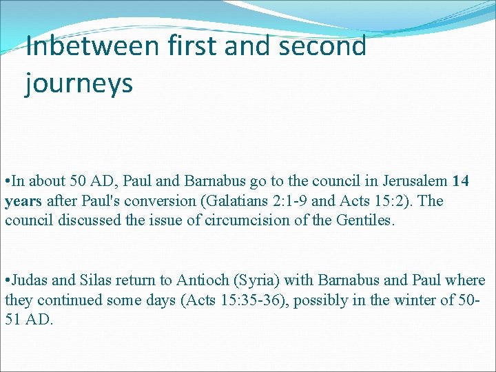 Inbetween first and second journeys • In about 50 AD, Paul and Barnabus go