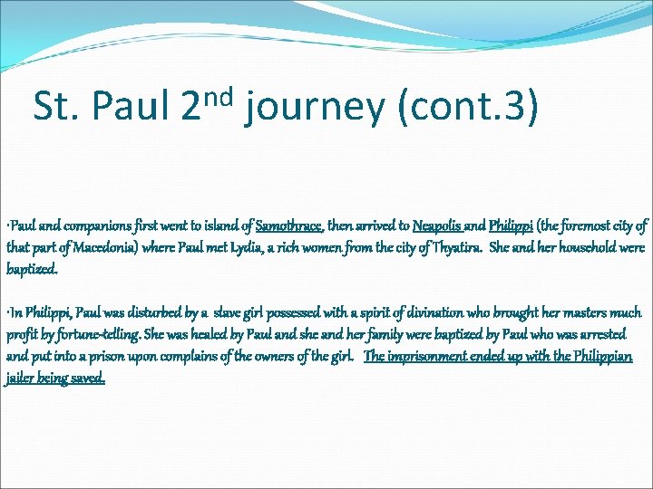 St. Paul nd 2 journey (cont. 3) • Paul and companions first went to