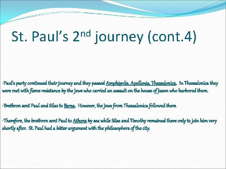 St. Paul’s nd 2 journey (cont. 4) • Paul's party continued their journey and