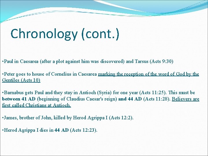 Chronology (cont. ) • Paul in Caesarea (after a plot against him was discovered)