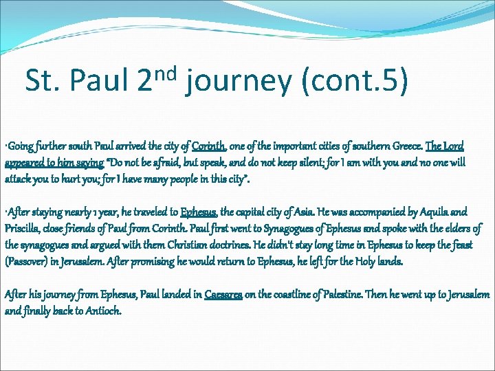 St. Paul nd 2 journey (cont. 5) • Going further south Paul arrived the