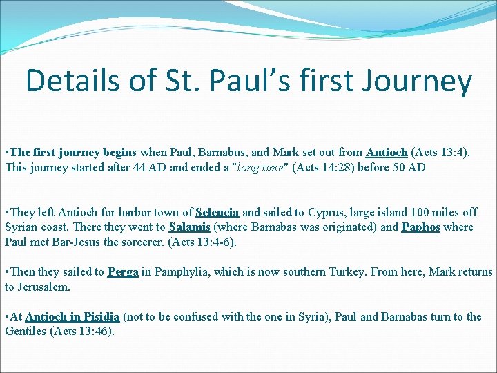 Details of St. Paul’s first Journey • The first journey begins when Paul, Barnabus,