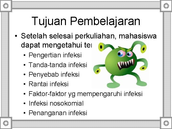 Tujuan Pembelajaran • Setelah selesai perkuliahan, mahasiswa dapat mengetahui tentang : • • Pengertian