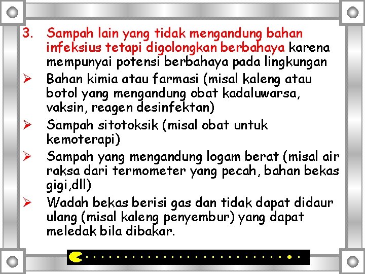 3. Sampah lain yang tidak mengandung bahan infeksius tetapi digolongkan berbahaya karena mempunyai potensi