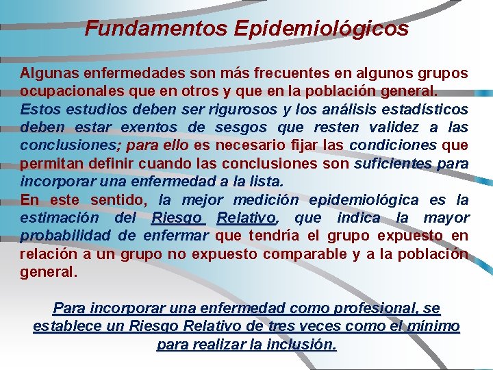 Fundamentos Epidemiológicos Algunas enfermedades son más frecuentes en algunos grupos ocupacionales que en otros