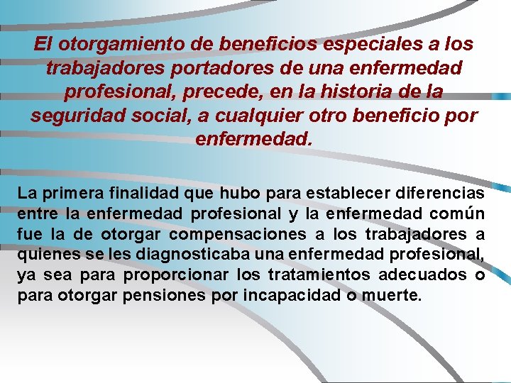 El otorgamiento de beneficios especiales a los trabajadores portadores de una enfermedad profesional, precede,