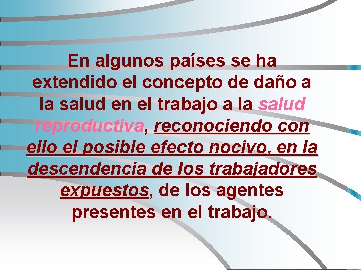 En algunos países se ha extendido el concepto de daño a la salud en