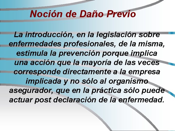 Noción de Daño Previo La introducción, en la legislación sobre enfermedades profesionales, de la