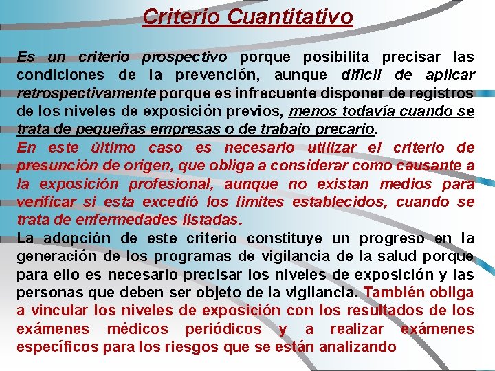 Criterio Cuantitativo Es un criterio prospectivo porque posibilita precisar las condiciones de la prevención,