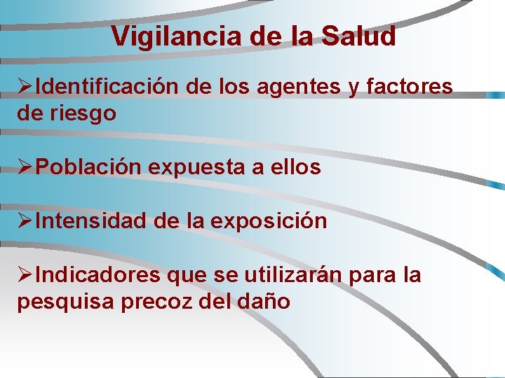 Vigilancia de la Salud ØIdentificación de los agentes y factores de riesgo ØPoblación expuesta