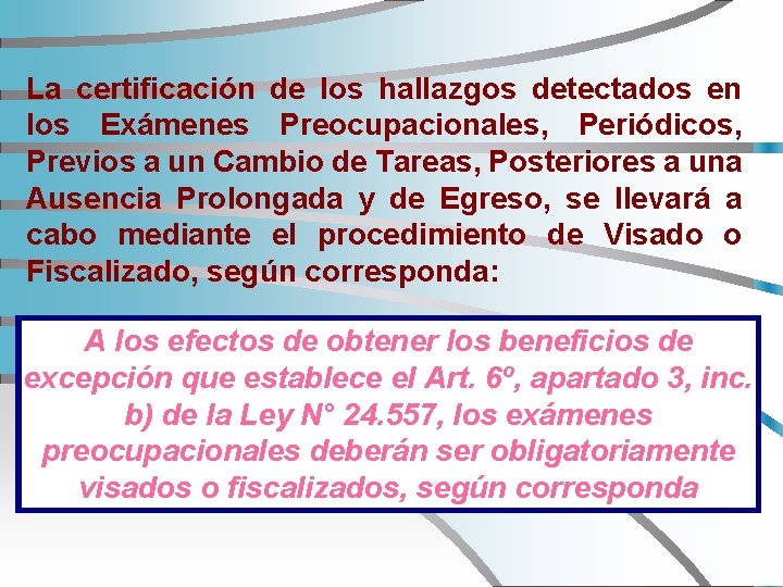 La certificación de los hallazgos detectados en los Exámenes Preocupacionales, Periódicos, Previos a un