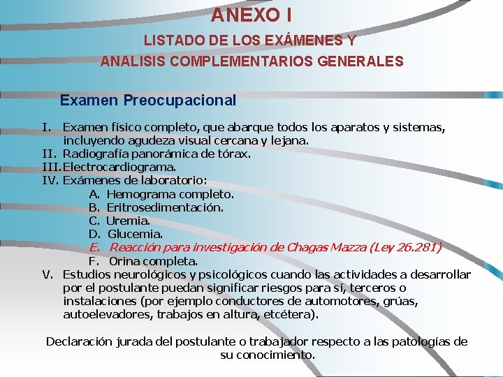 ANEXO I LISTADO DE LOS EXÁMENES Y ANALISIS COMPLEMENTARIOS GENERALES Examen Preocupacional I. Examen