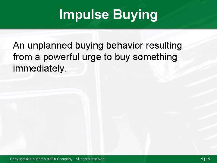 Impulse Buying An unplanned buying behavior resulting from a powerful urge to buy something
