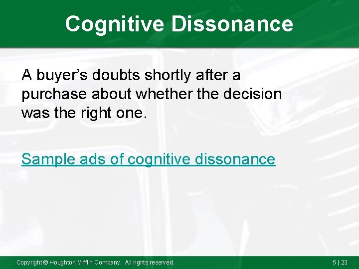 Cognitive Dissonance A buyer’s doubts shortly after a purchase about whether the decision was