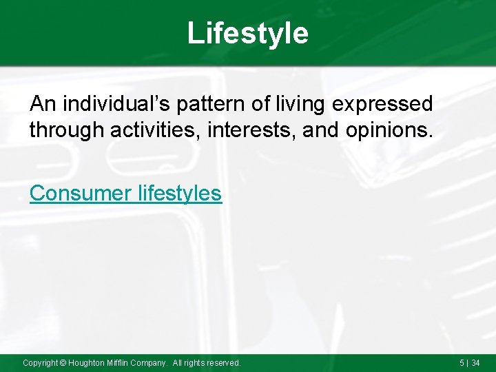 Lifestyle An individual’s pattern of living expressed through activities, interests, and opinions. Consumer lifestyles