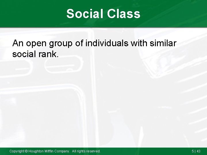 Social Class An open group of individuals with similar social rank. Copyright © Houghton