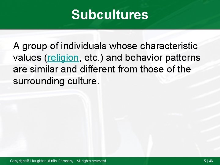 Subcultures A group of individuals whose characteristic values (religion, etc. ) and behavior patterns