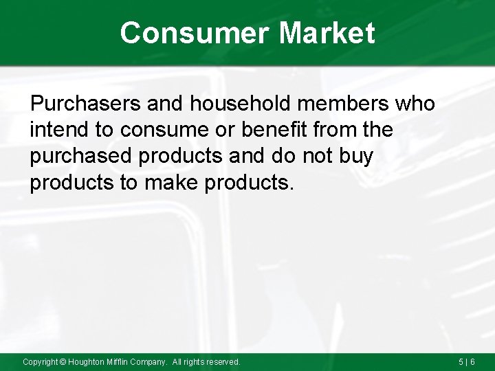 Consumer Market Purchasers and household members who intend to consume or benefit from the