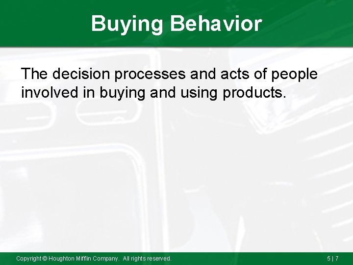 Buying Behavior The decision processes and acts of people involved in buying and using