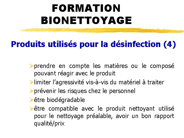 FORMATION BIONETTOYAGE Produits utilisés pour la désinfection (4) Øprendre en compte les matières ou