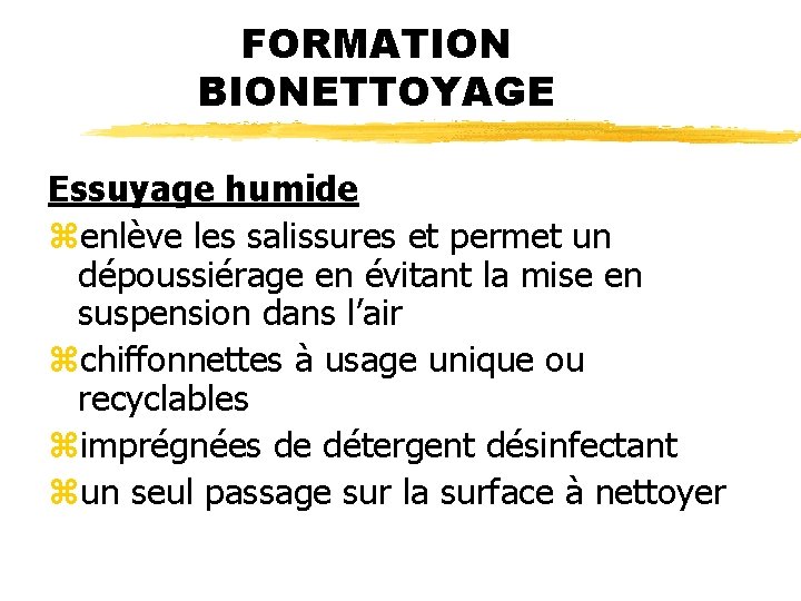 FORMATION BIONETTOYAGE Essuyage humide zenlève les salissures et permet un dépoussiérage en évitant la