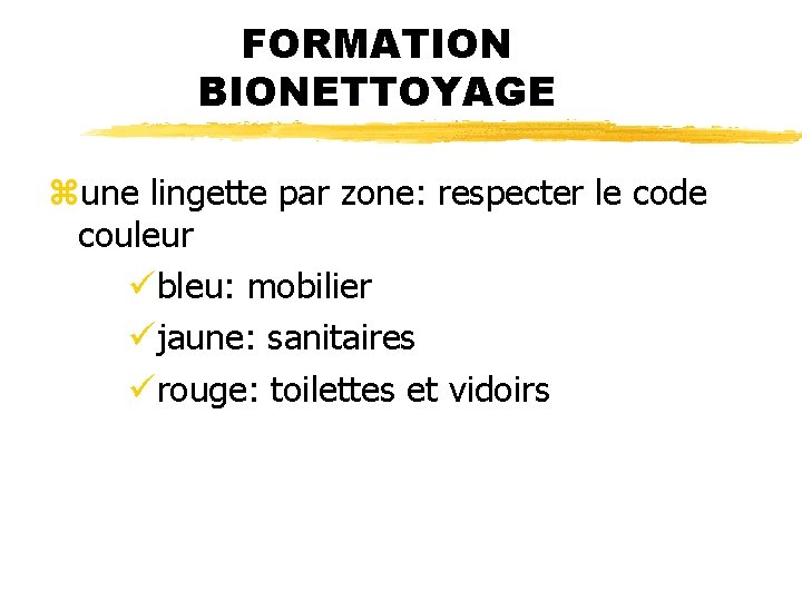 FORMATION BIONETTOYAGE zune lingette par zone: respecter le code couleur übleu: mobilier üjaune: sanitaires