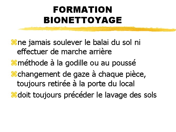 FORMATION BIONETTOYAGE zne jamais soulever le balai du sol ni effectuer de marche arrière