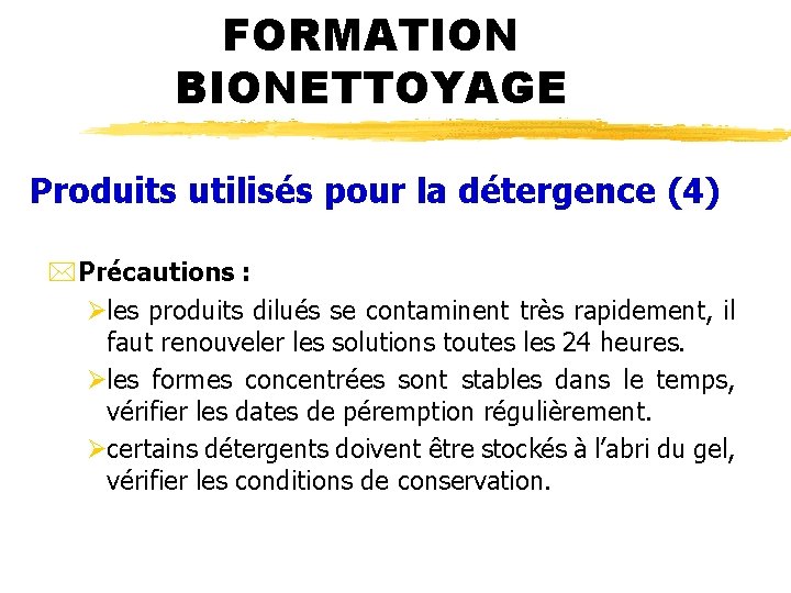 FORMATION BIONETTOYAGE Produits utilisés pour la détergence (4) *Précautions : Øles produits dilués se