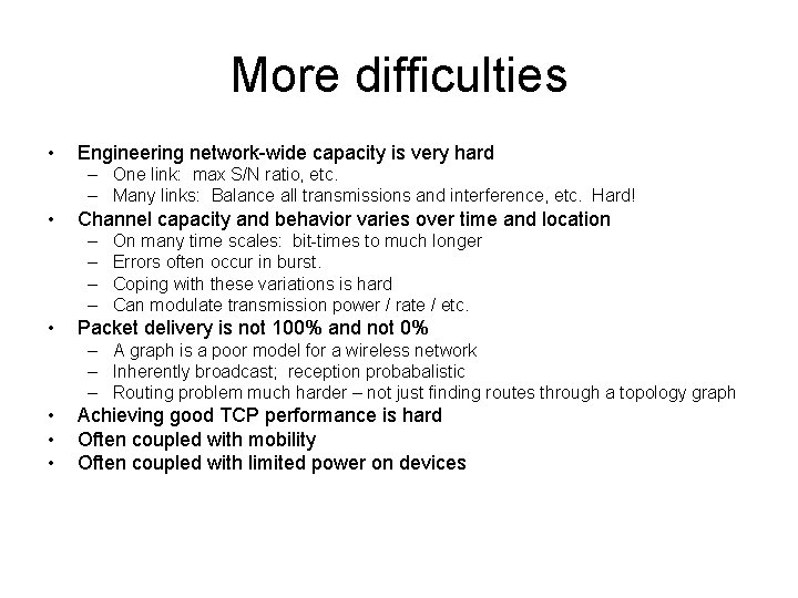 More difficulties • Engineering network-wide capacity is very hard – One link: max S/N