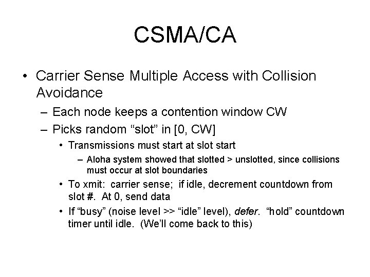 CSMA/CA • Carrier Sense Multiple Access with Collision Avoidance – Each node keeps a