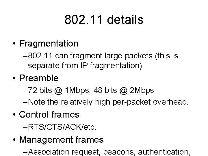 802. 11 details • Fragmentation – 802. 11 can fragment large packets (this is