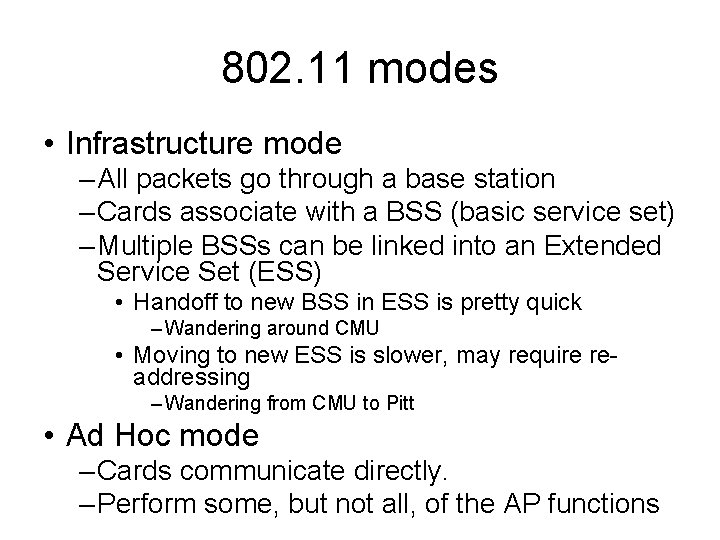 802. 11 modes • Infrastructure mode – All packets go through a base station