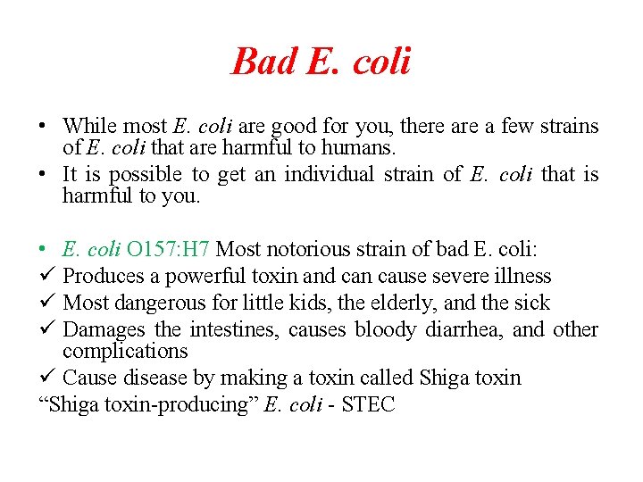 Bad E. coli • While most E. coli are good for you, there a Bad E. coli • While most E. coli are good for you, there a