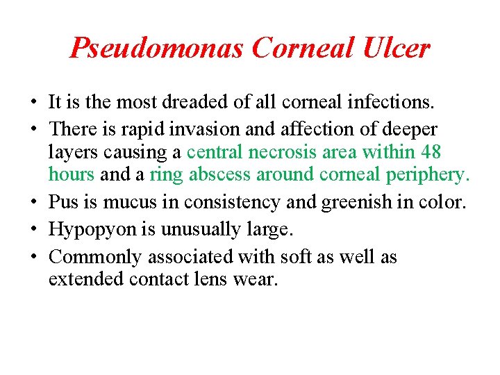 Pseudomonas Corneal Ulcer • It is the most dreaded of all corneal infections. • Pseudomonas Corneal Ulcer • It is the most dreaded of all corneal infections. •