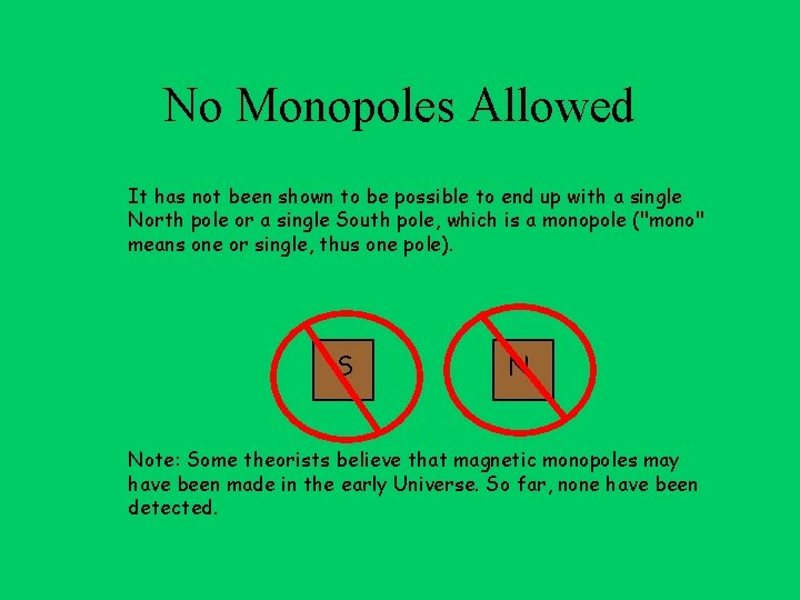 No Monopoles Allowed It has not been shown to be possible to end up