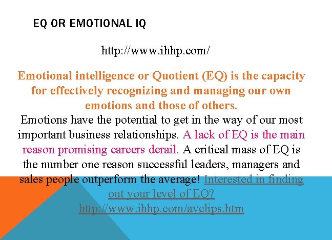 EQ OR EMOTIONAL IQ http: //www. ihhp. com/ Emotional intelligence or Quotient (EQ) is