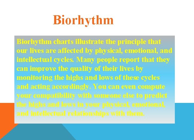 Biorhythm charts illustrate the principle that our lives are affected by physical, emotional, and