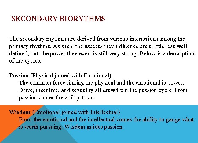 SECONDARY BIORYTHMS The secondary rhythms are derived from various interactions among the primary rhythms.